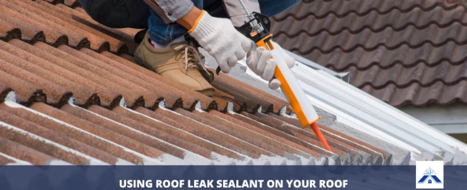 Using Roof Leak Sealant │ Northpoint Roofing Systems